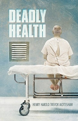 Deadly Health by Mottishaw, Henry Harold Trevor