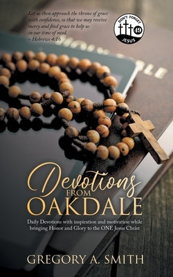 Devotions from Oakdale: Daily Devotions with inspiration by Smith, Greg