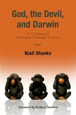 God, the Devil, and Darwin: A Critique of Intelligent Design Theory by Shanks, Niall