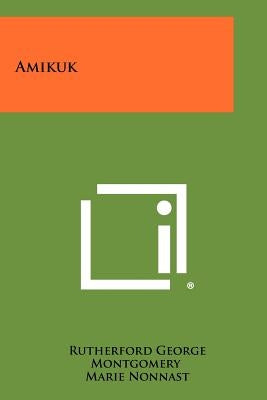 Amikuk by Montgomery, Rutherford George