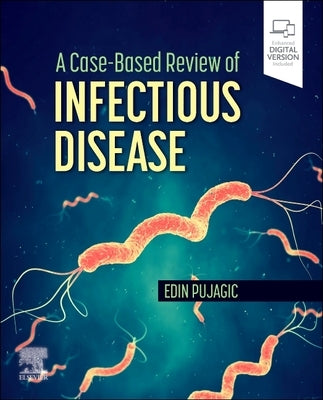 A Case-Based Review of Infectious Disease by Pujagic, Edin