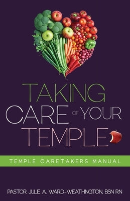 Taking Care of Your Temple by Ward-Weathington, Julie A.