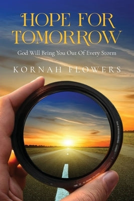 Hope for Tomorrow: God Will Bring You Out Of Every Storm by Flowers, Kornah