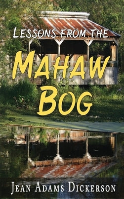 Lessons From The Mahaw Bog by Dickerson, Jean Adams