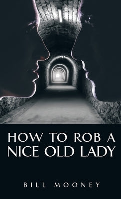 How to Rob a Nice Old Lady by Mooney, Bill