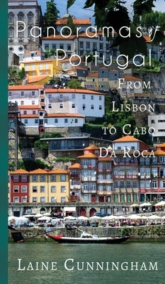 Panoramas of Portugal: From Lisbon to Cabo da Roca by Cunningham, Laine