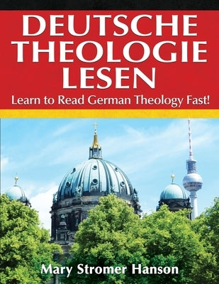 Deutsche Theologie Lesen: Learn to Read German Theology Fast! by Hanson, Mary Stromer