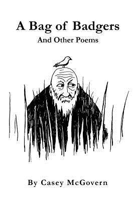 A Bag of Badgers: And Other Poems by McGovern, Casey