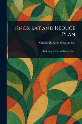 Knox Eat and Reduce Plan by Co, Charles B. Knox Gelatine