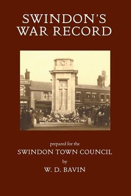 Swindon's War Record: prepared for the Swindon Town Council by Bavin, William Dorling
