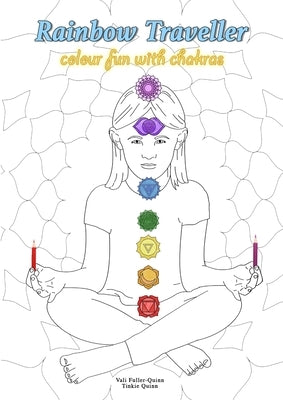 Rainbow Traveller colour fun with chakras by Fuller-Quinn, Vali