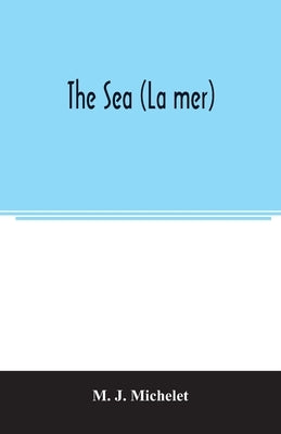 The sea (La mer) by J. Michelet, M.