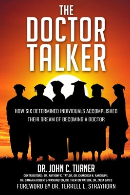 The Doctor Talker: How Six Determined Individuals Accomplished Their Dream of Becoming a Doctor by Randolph, Khandicia N.
