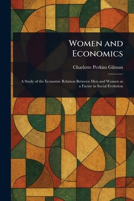 Women and Economics by Gilman, Charlotte Perkins