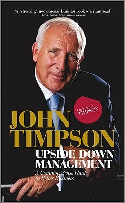 Upside Down Management by Timpson, John