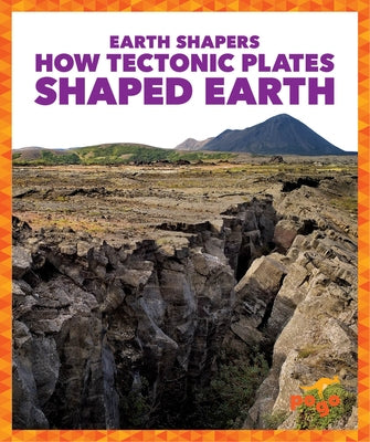 How Tectonic Plates Shaped Earth by Gardner, Jane P.