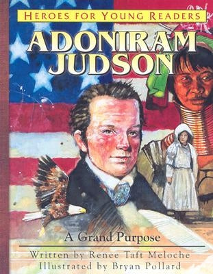 Adoniram Judson: A Grand Purpose by Meloche, Renee Taft