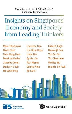 Insights on Singapore's Economy and Society from Leading Thinkers: From the Institute of Policy Studies' Singapore Perspectives by Studies Institute of Policy