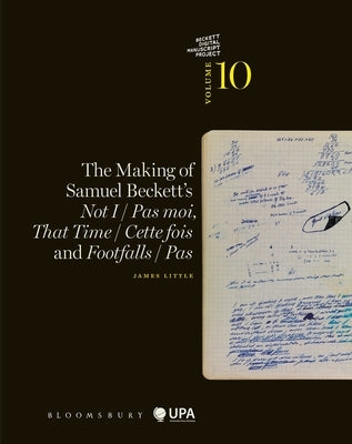 The Making of Samuel Beckett's Not I / Pas Moi, That Time / Cette Fois and Footfalls / Pas by Little, James