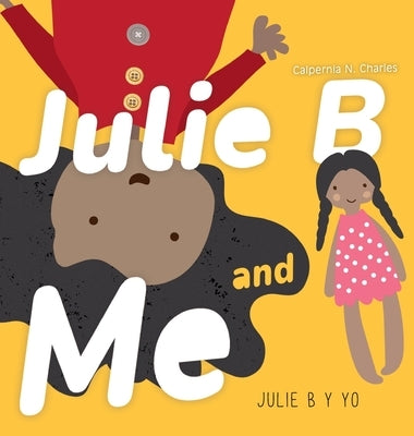 Julie B and Me Julie B y Yo: Bilingual Children's Book - English Spanish by Charles, Calpernia N.