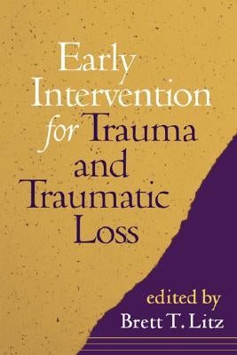 Early Intervention for Trauma and Traumatic Loss by Litz, Brett T.