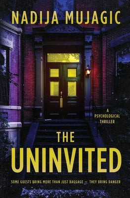 The Uninvited: A Psychological Thriller by Mujagic, Nadija