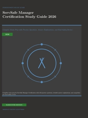 ServSafe Manager Certification Study Guide 2026: Complete Exam Prep with Practice Questions, Answer Explanations, and Food Safety Review by Meridian Certification Press