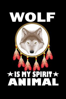 Wolf Is My Spirit Animal: Animal Nature Collection by Marcus, Marko