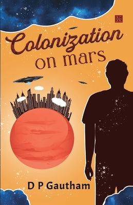 Colonization on Mars by Gautham, D. P.