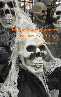 Hollywood Monsters & Creepy Things by Rowan, Terry