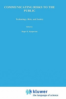 Communicating Risks to the Public: International Perspectives by Kasperson, R. E.