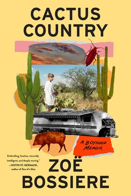 Cactus Country: A Boyhood Memoir by Bossiere, Zoë