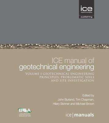 Ice Manual of Geotechnical Engineering Volume II: Geotechnical Engineering Principles, Problematic Soils and Site Investigation by Burland, John