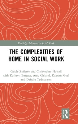 The Complexities of Home in Social Work by Horsell, Christopher