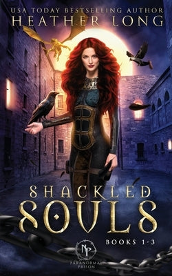 Shackled Souls: The Complete Trilogy by Long, Heather