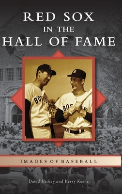 Red Sox in the Hall of Fame by Hickey, David