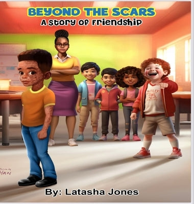 Beyond the Scars: A story of Friendship by Jones, Latasha