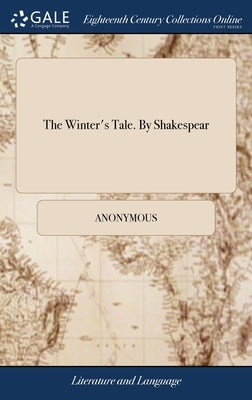 The Winter's Tale. By Shakespear by Anonymous