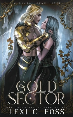 Gold Sector: A Standalone Romantasy with Omegaverse Vibes by Foss, Lexi C.