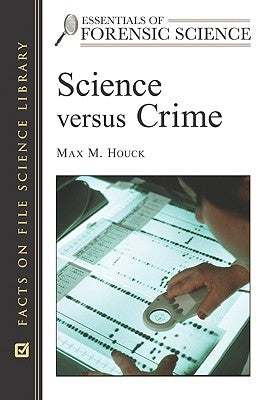Science Versus Crime by Houck, Max M.