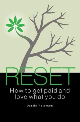 Reset: How to Get Paid and Love What You Do by Peterson, Dustin