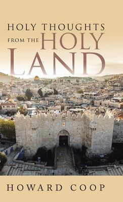 Holy Thoughts from the Holy Land by Coop, Howard