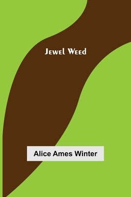 Jewel Weed by Ames Winter, Alice