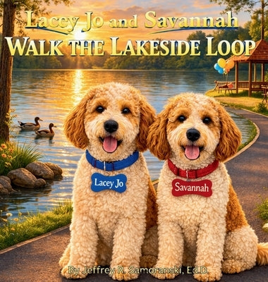 Lacey Jo and Savannah Walk the Lakeside Loop by Samoranski, Ed D. Jeffrey R.