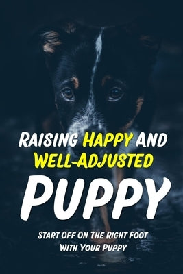 Raising Happy And Well-Adjusted Puppy: Start Off On The Right Foot With Your Puppy: Challenging For Puppy'S Brain by Aspegren, Isreal
