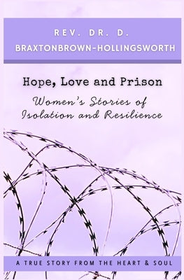 Hope, Love and Prison by Braxtonbrown-Hollingsworth, Denise