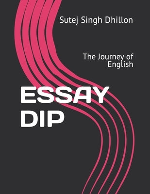 Essay Dip: The Journey of English by Dhillon, Sutej Singh