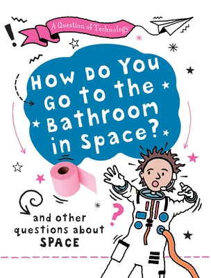 How Do You Go to the Bathroom in Space? by Gifford, Clive