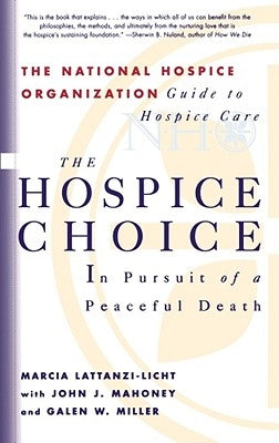 The Hospice Choice: In Pursuit of a Peaceful Death by Miller, Galen W.