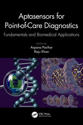 Aptasensors for Point-of-Care Diagnostics: Fundamentals and Biomedical Applications by Parihar, Arpana